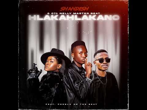 Shandesh & 071 Nelly Master Beat - Hlakahlakano Feat. (Phobla On The Beat)