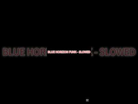 BLUE HORIZON FUNK - SLOWED