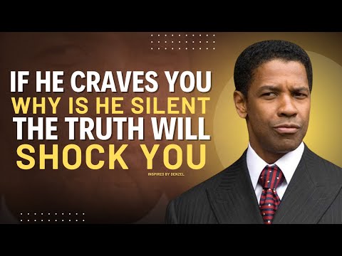 WHY WON'T HE REACH OUT IF HE CRAVES YOU SO DEEPLY? | DENZEL WASHINGTON MOTIVATION