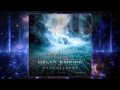 Delta Empire - Soundscapes: Volume One - Full Album Stream