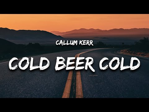 Callum Kerr - Cold Beer Cold (Lyrics)