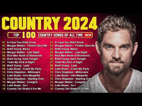 Country Songs 2024 - ​​Brett Young, Morgan Wallen, Luke Bryan, Luke Combs, Kane Brown, Jason Aldean