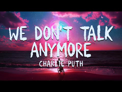 We Don't Talk Anymore - Charlie Puth (Lyrics)