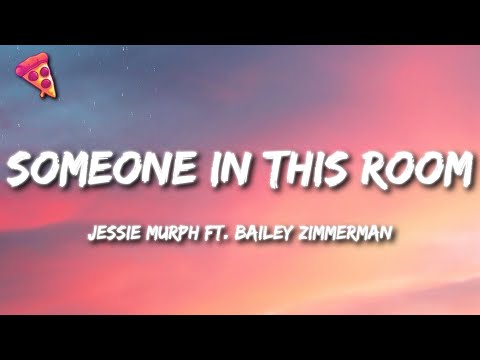 Jessie Murph ft. Bailey Zimmerman - Someone In This Room (Lyrics)