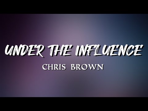 Under The Influence - Chris Brown | Lyric Video