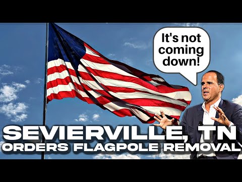 SEVIERVILLE, TN ORDERS The REMOVAL Of Flagpole Displaying HUGE AMERICAN FLAG, Threatens Legal Action