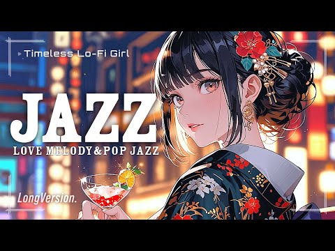 [Japanese-style retroxCityPOP Jazz] New Year's Melody of Love Long Relaxing Jazz|Timeless Lo-Fi Girl