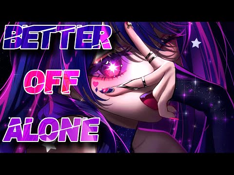 Nightcore - Better Off Alone