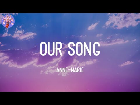 Anne-Marie - Our Song (Lyrics)