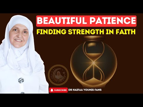 Beautiful Patience, Finding Strength in Faith | Dr Haifaa Younis