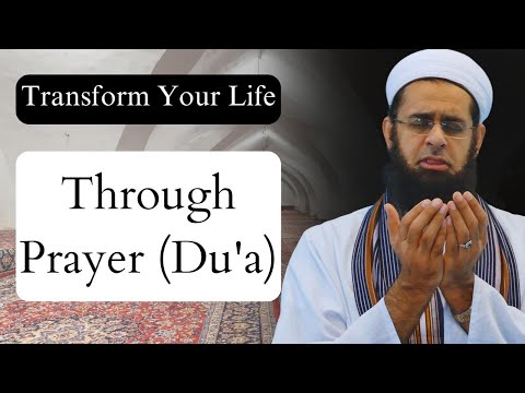 Transform Your Life Through Prayer (Du'a) | Dr. Mufti Abdur-Rahman ibn Yusuf Mangera