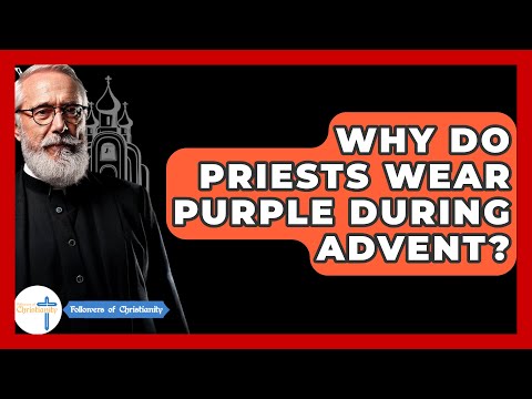 Why Do Priests Wear Purple During Advent? - Followers Of Christianity