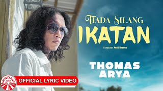 Thomas Arya - Tiada Silang Ikatan [Official Lyric Video HD]