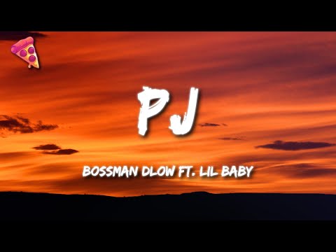 BossMan Dlow ft. Lil Baby - PJ (Lyrics)