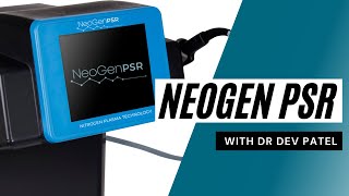 The Benefits of Neogen PSR Gas Plasma Device - Dr. Dev Patel Explains