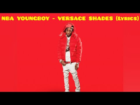 NBA Youngboy - Versace Shades [Lyrics]