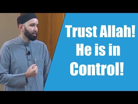 Trust Allah! He is in Control! || Dr. Omar Suleiman