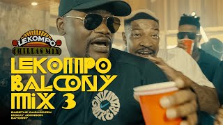 Lekompo Balcony Mix 3 with Ba Bethe Gashoazen; Bayor 97 & Mckay Johnson.