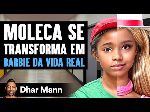 Moleca Se Transforma Em Barbie Da Vida Real | Dhar Mann Studios