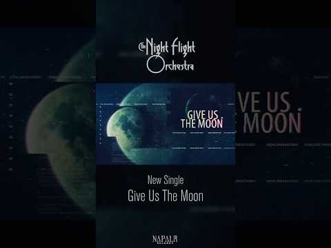 THE NIGHT FLIGHT ORCHESTRA - Give Us The Moon