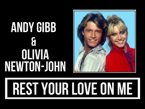 Andy Gibb & Olivia Newton-John- Rest Your Love on Me Lyrics