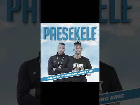 Paesekele Hit _Hitler SA ft Nale Boy Young King