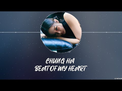 CHUNG HA - BEAT OF MY HEART [HAN+ROM+ENG] LYRICS