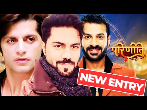 Parineetii Show NEW ENTRY | Karanvir Mehra, Karanvir Bohra and Gaurav Chopra