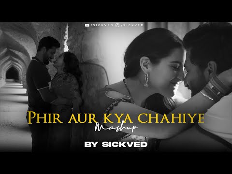 Phir Aur Kya Chahiye Mashup  | SICKVED | Arijit Singh  2023