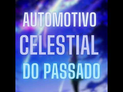 Automotivo Celestial do Passado