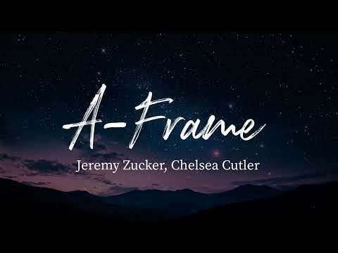 A-frame - Chelsea Cutler, Jeremy Zucker (Lyrics)