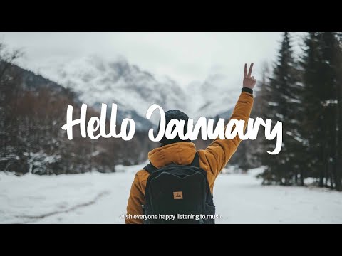 Hello January ✌ A new month starts will full of positive energy | Acoustic/Indie/Pop/Folk Playlist