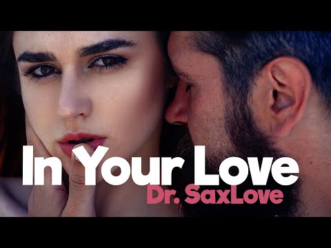 "In Your Love" • New Music From Dr. SaxLove