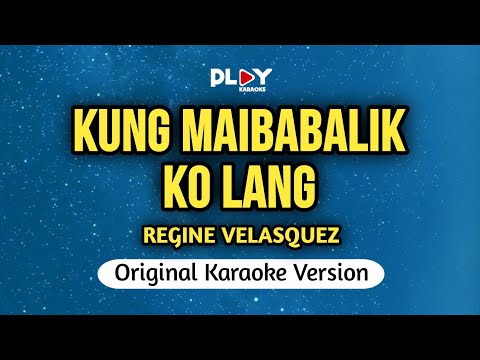 Regine Velasquez - Kung Maibabalik Ko Lang (Karaoke Version)