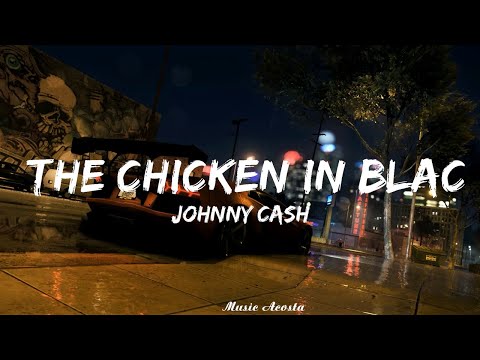 Johnny Cash - The Chicken In Black (Lyrics)   || Music Acosta