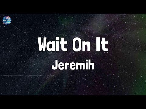 Jeremih - Wait On It (feat. Bryson Tiller & Chris Brown) (Lyrics)