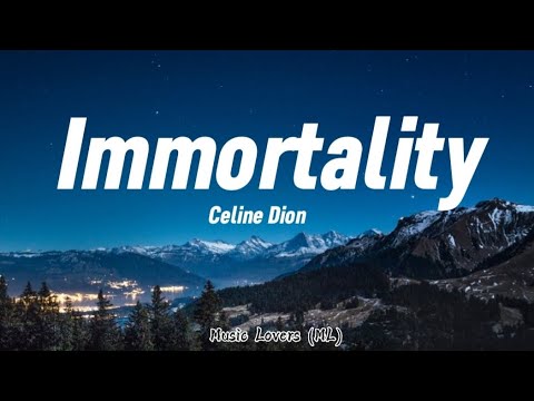 Celine Dion - Immortality (Lyrics)