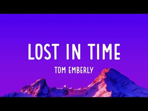 Tom Emberly - Lost In Time (Lyrics)