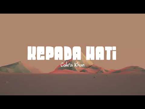 Cakra Khan - Kepada Hati (Lirik Lagu)