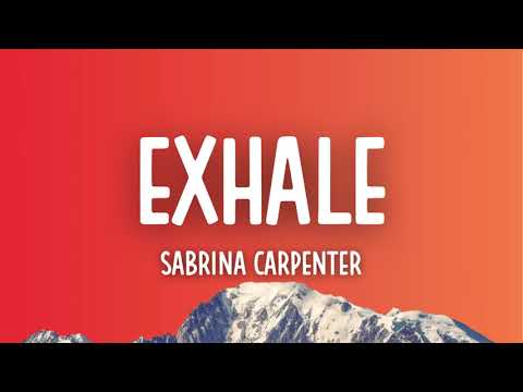 Sabrina Carpenter - Exhale (Lyrics)