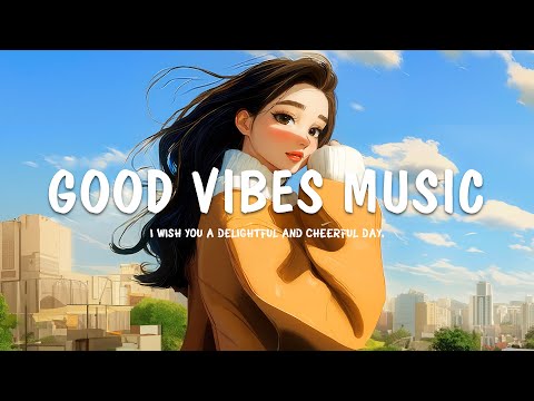 Good Vibes Music 🍀 Pop/Acoustic Songs to Boost Your Mood - Morning Playlist