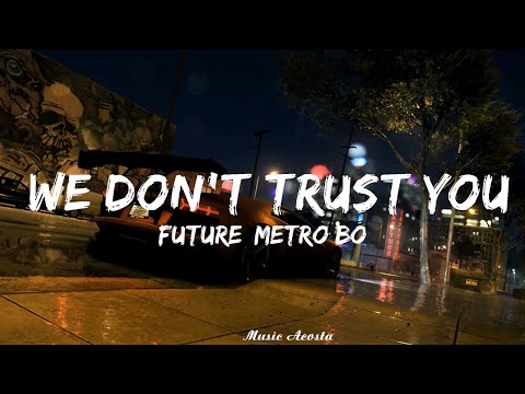 Future, Metro Boomin - We Don't Trust You (Lyrics)   || Music Acosta