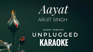 Aayat Karaoke | Arijit Singh | Aayat Unplugged Short Version Karaoke