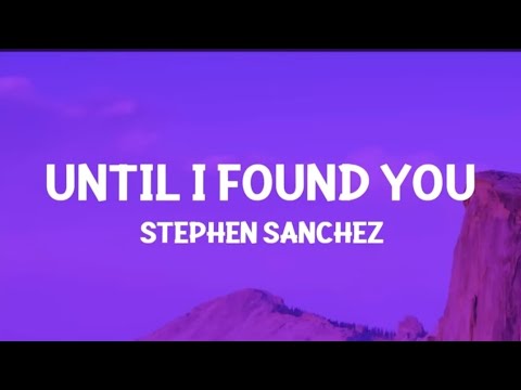 STEPHEN SANCHEZ -UNTILL I FOUND YOU(lyrics)