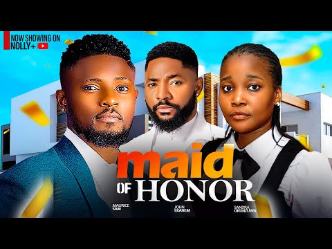 MAID OF HONOUR - John Ekanem, Maurice Sam, Sandra Okunzuwa 2024 Latest Nigerian Movies