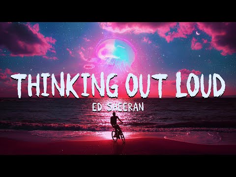 Ed Sheeran - Thinking Out Loud (Lyrics) || 7Candy Official