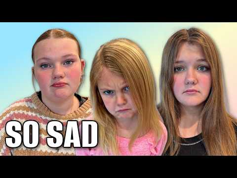 My DAUGHTER'S are SO SAD!