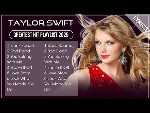 TAYLOR SWIFT 2025 MIX | TAYLOR SWIFT Best Songs Of All Time | TAYLOR SWIFT Full Album 2025