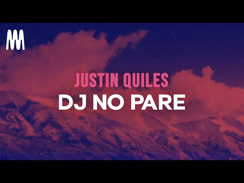 Justin Quiles - DJ No Pare (Letra/Lyrics)