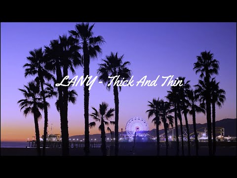 LANY-Thick And Thin (Lyrics)